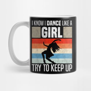 I Know I Dance Like a Girl, Funny Dancing Lover Mug